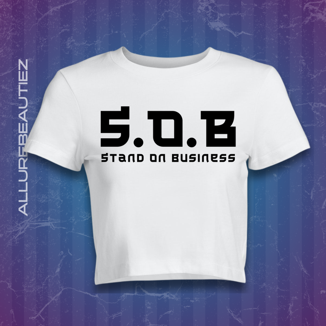 S.O.B (stand on business)